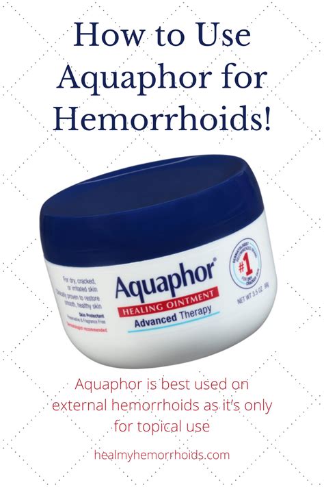 Call your doctor for medical advice about side effects. . Can you put aquaphor on hemorrhoids